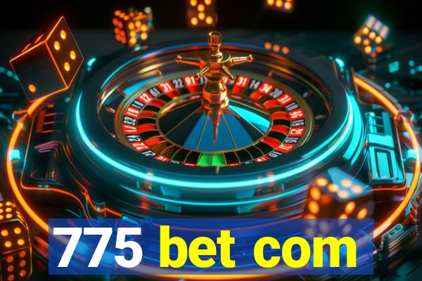 775 bet com